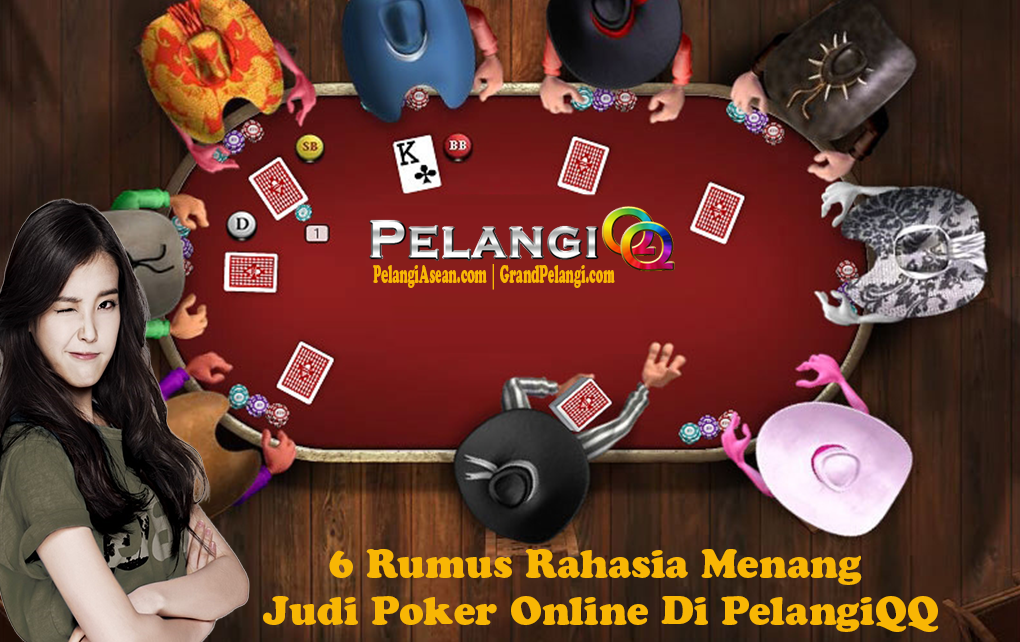 6 Rumus Rahasia Menang Judi Poker Online Di PelangiQQ